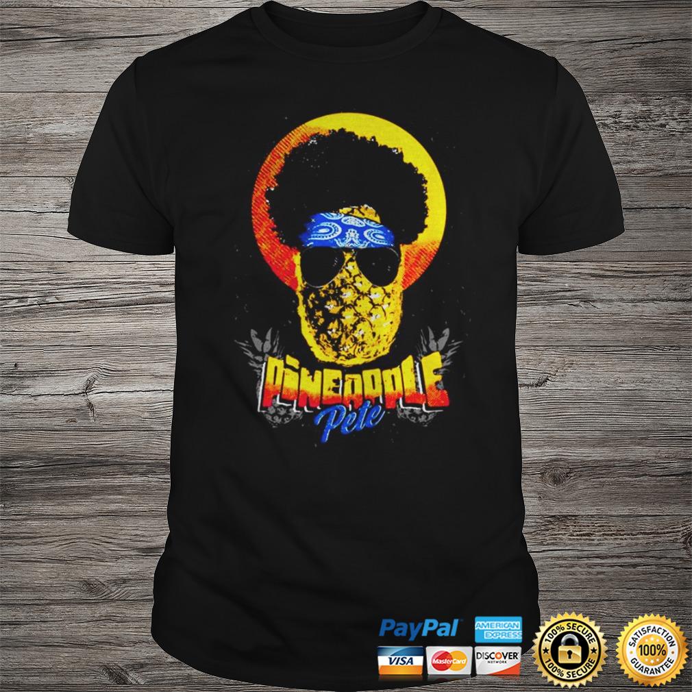 Official Pineapple Pete Shirt Shirt